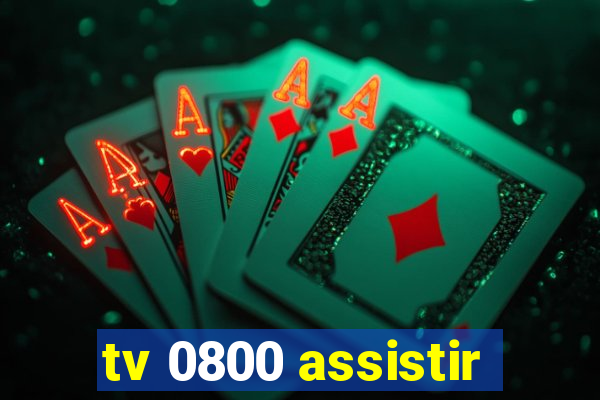 tv 0800 assistir